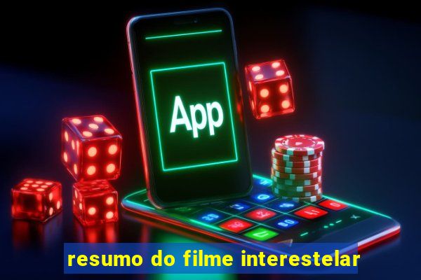 resumo do filme interestelar